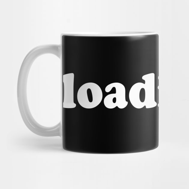 Loading by KhalidArt